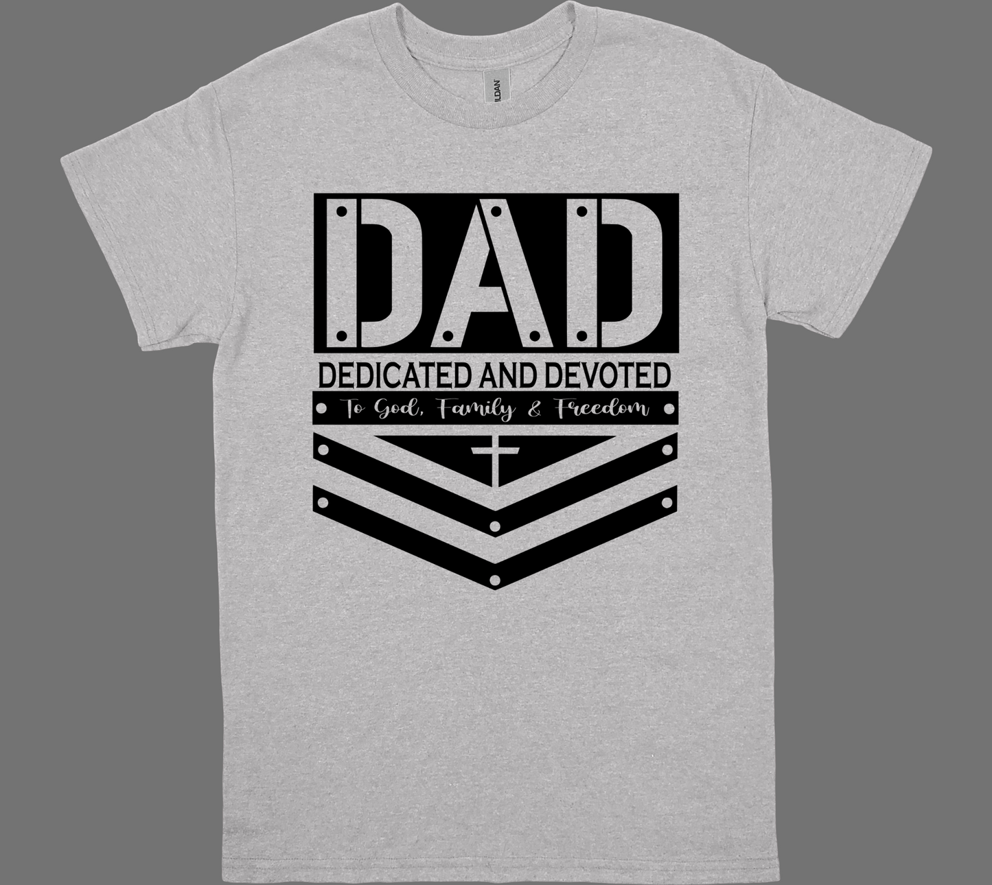 DAD-DEDICATED AND DEVOTED to GOD, FAMILY and FREEDOM T-shirt