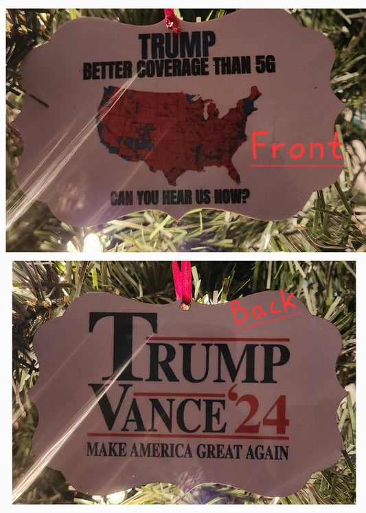 TRUMP CHRISTMAS ORNAMENT -BETTER THAN 5G COVERAGE