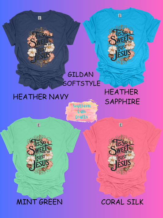 Tis so sweet to trust in JESUS  T-SHIRT