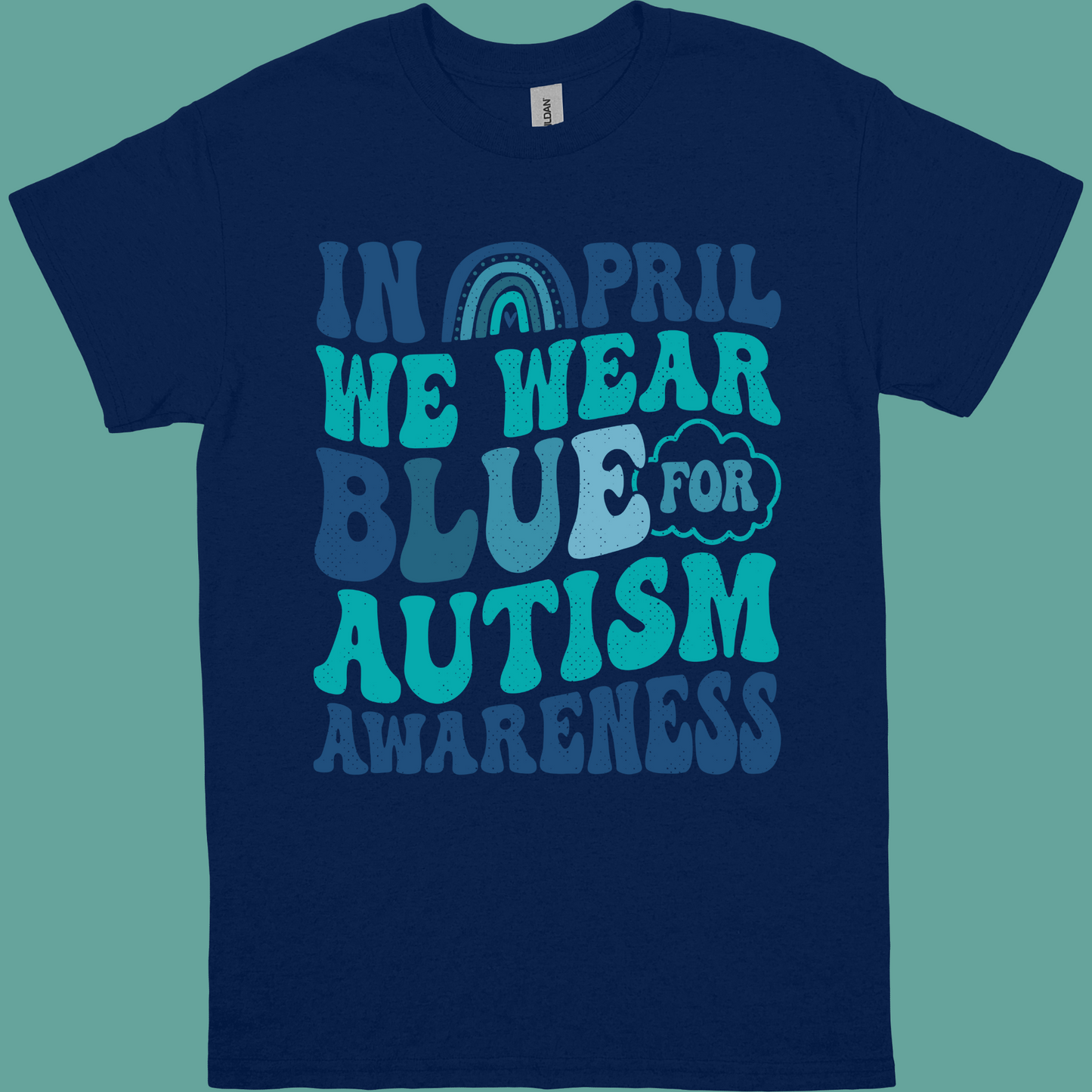 IN APRIL WE WEAR BLUE FOR AUTISM AWARENESS ADULT TSHIRT