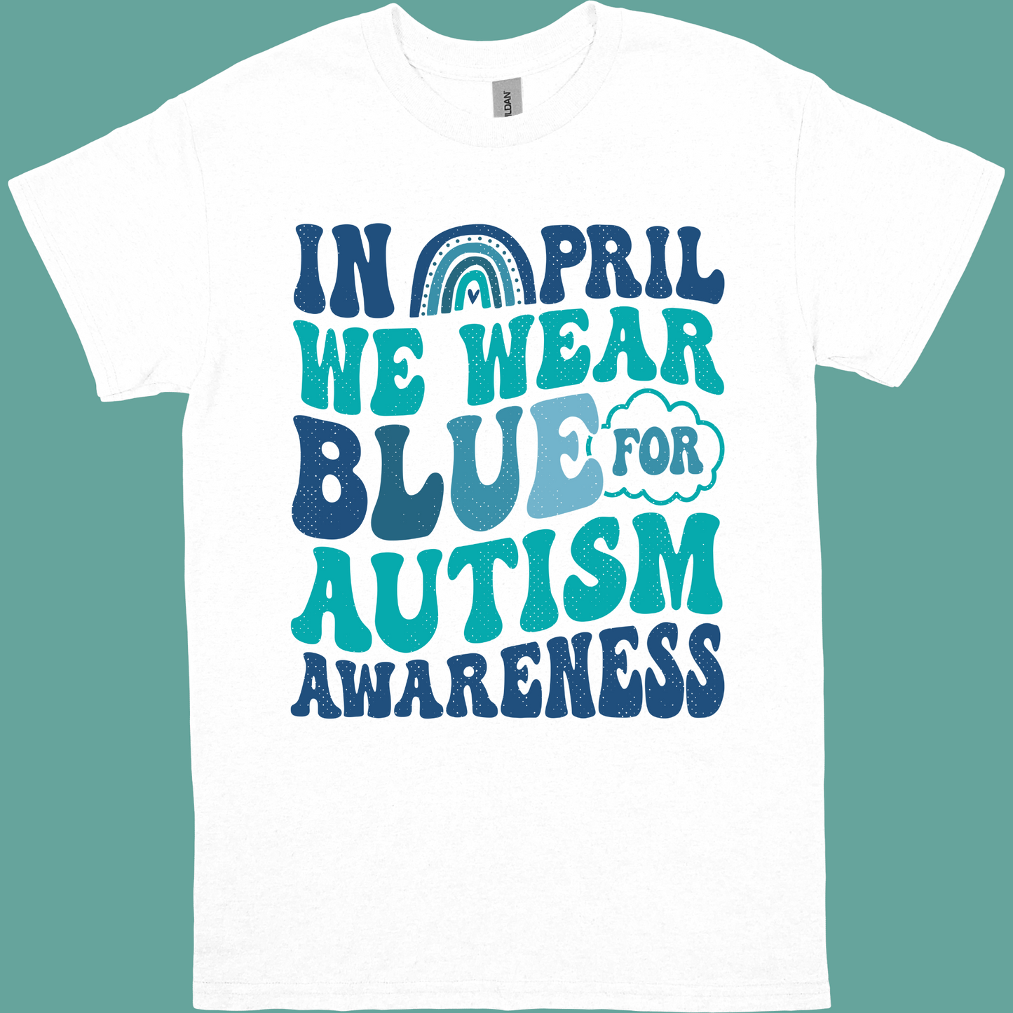 IN APRIL WE WEAR BLUE FOR AUTISM AWARENESS ADULT TSHIRT