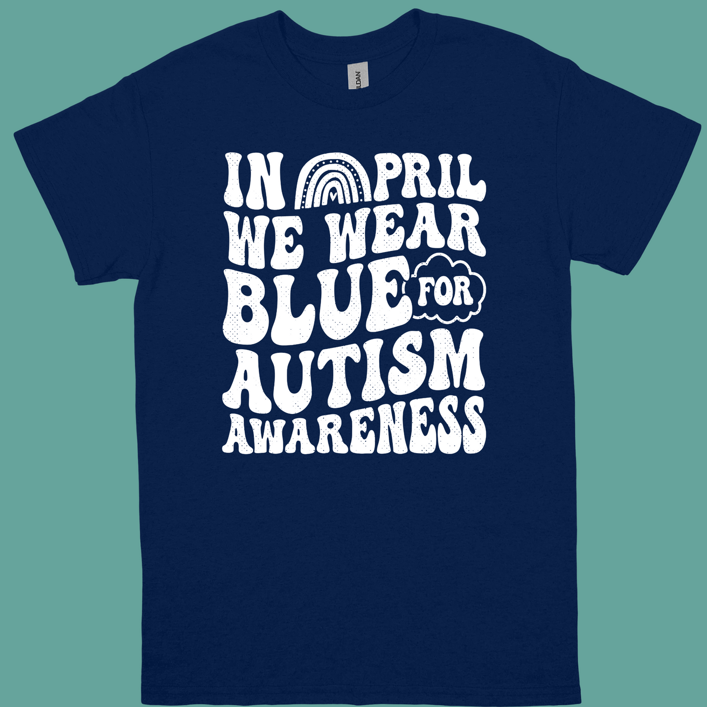 IN APRIL WE WEAR BLUE FOR AUTISM AWARENESS ADULT TSHIRT