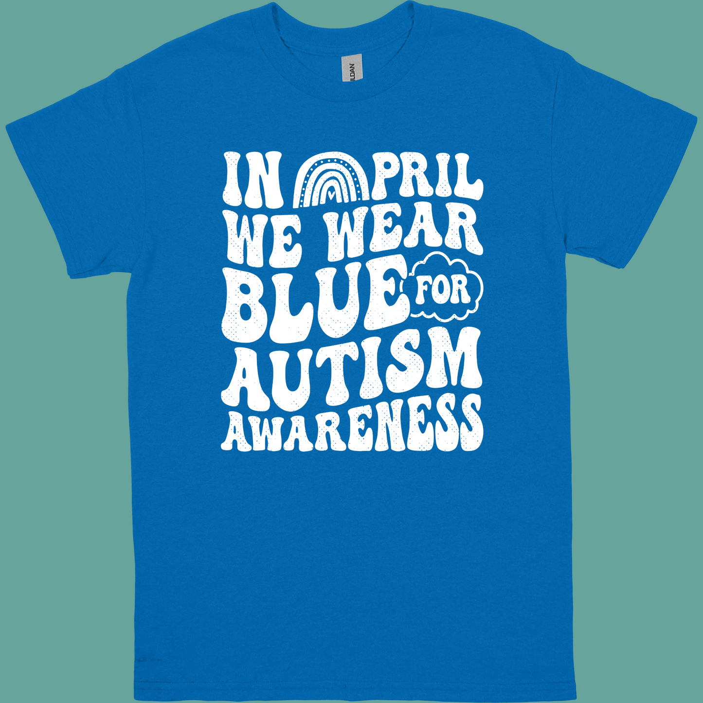 IN APRIL WE WEAR BLUE FOR AUTISM AWARENESS ADULT TSHIRT