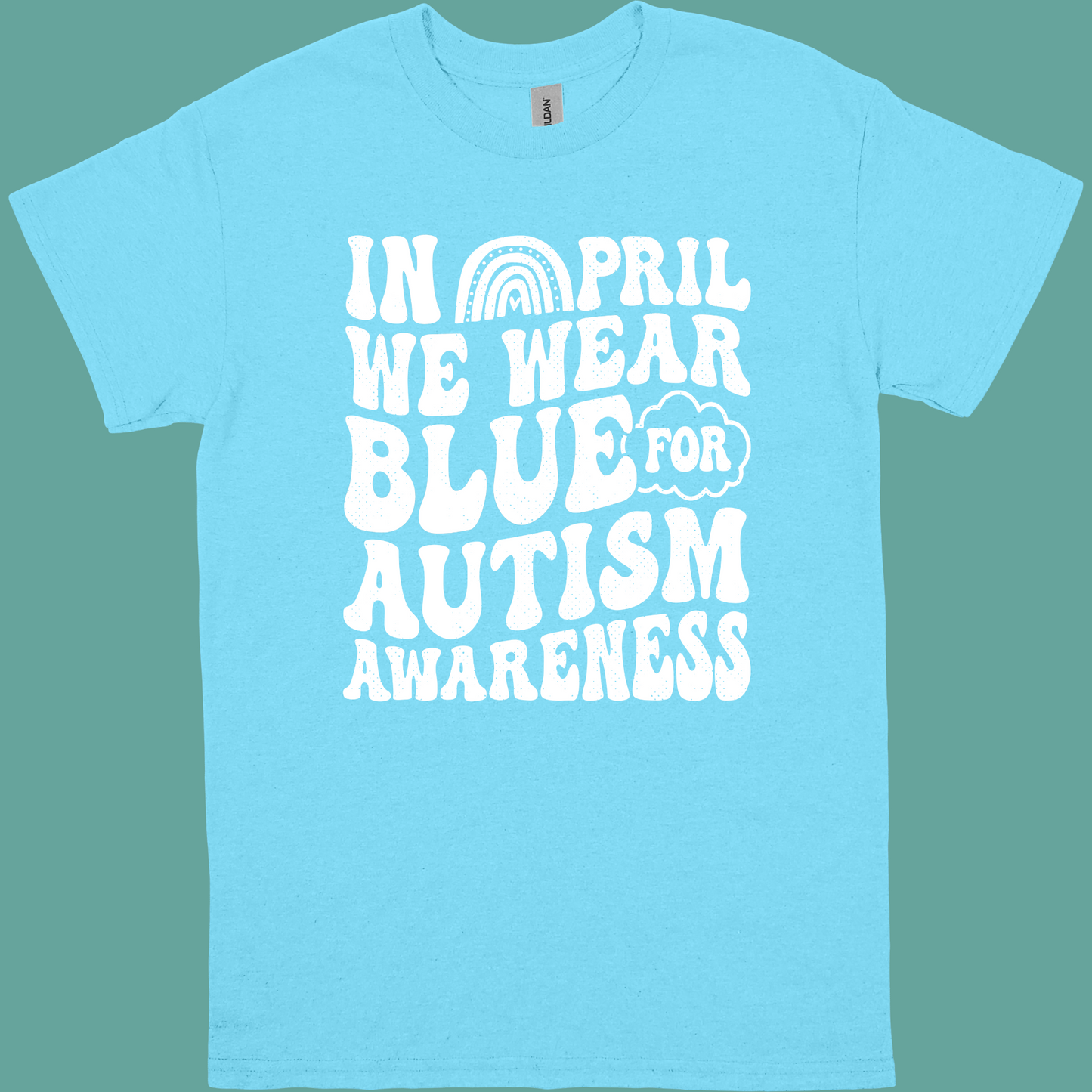 IN APRIL WE WEAR BLUE FOR AUTISM AWARENESS ADULT TSHIRT