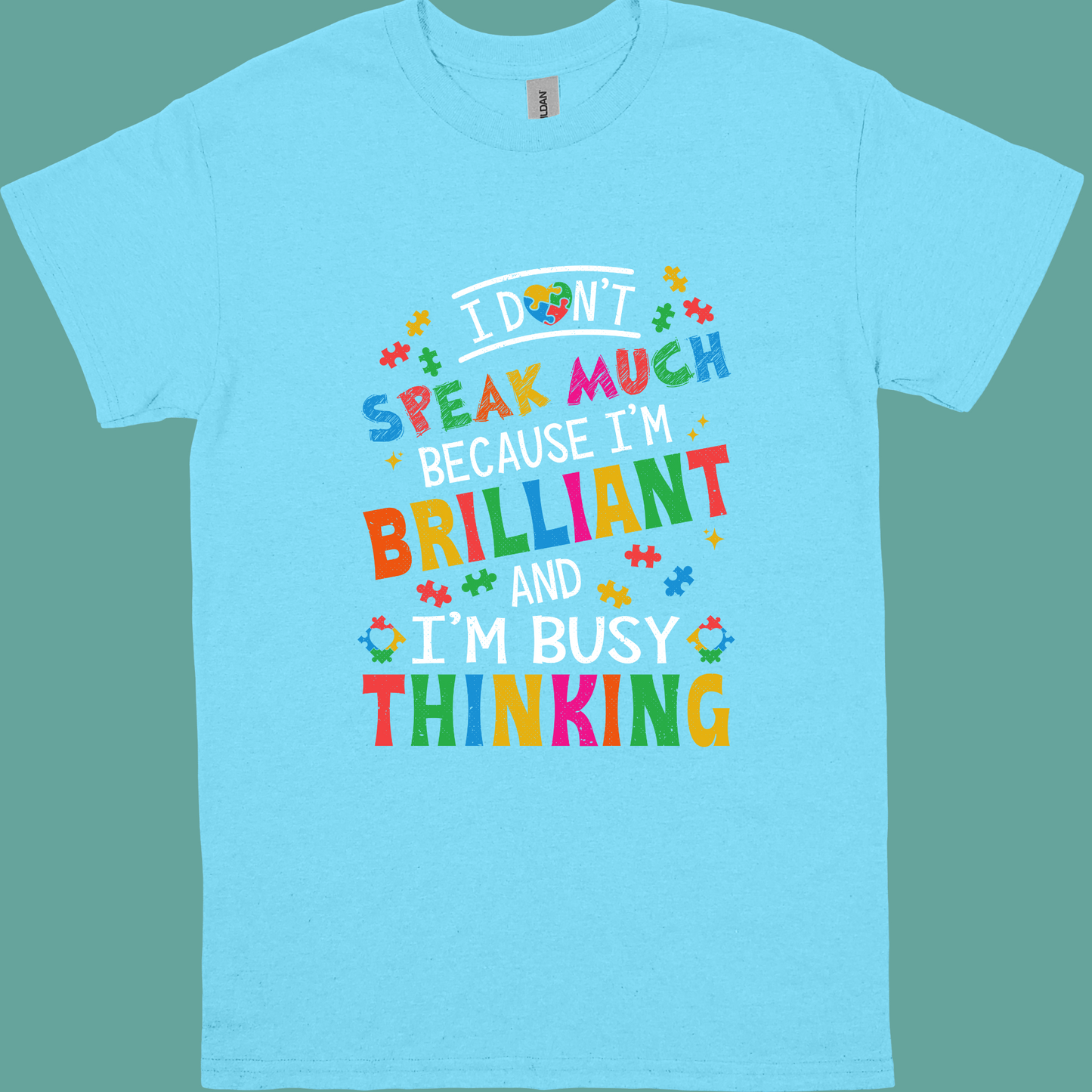 I DONT SPEAK MUCH BECAUSE I'M BRILLIANT AND I'M BUSY THINKING ADULT/YOUTH TSHIRT