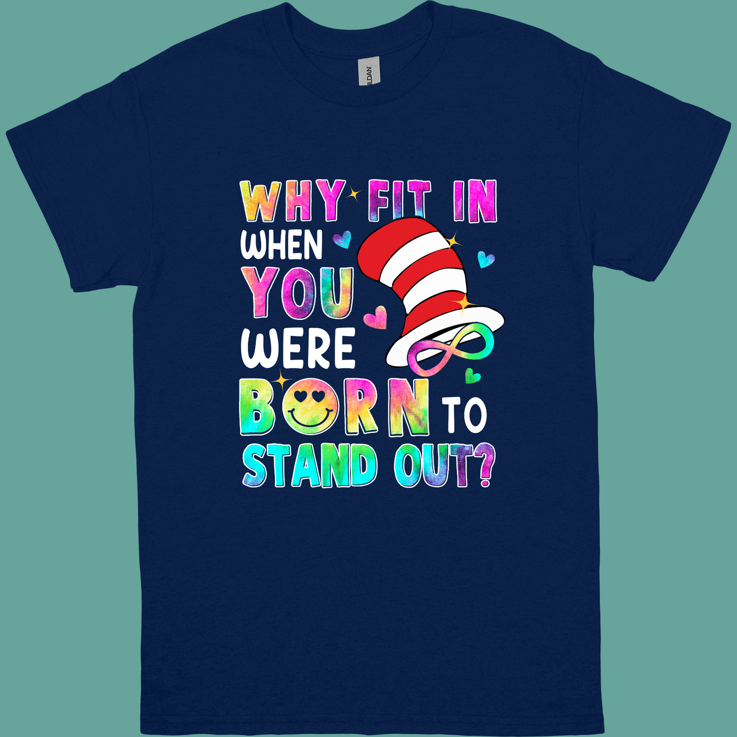 WHY FIT IN WHEN YOU WERE BORN TO STAND OUT ADULT/YOUTH TSHIRT