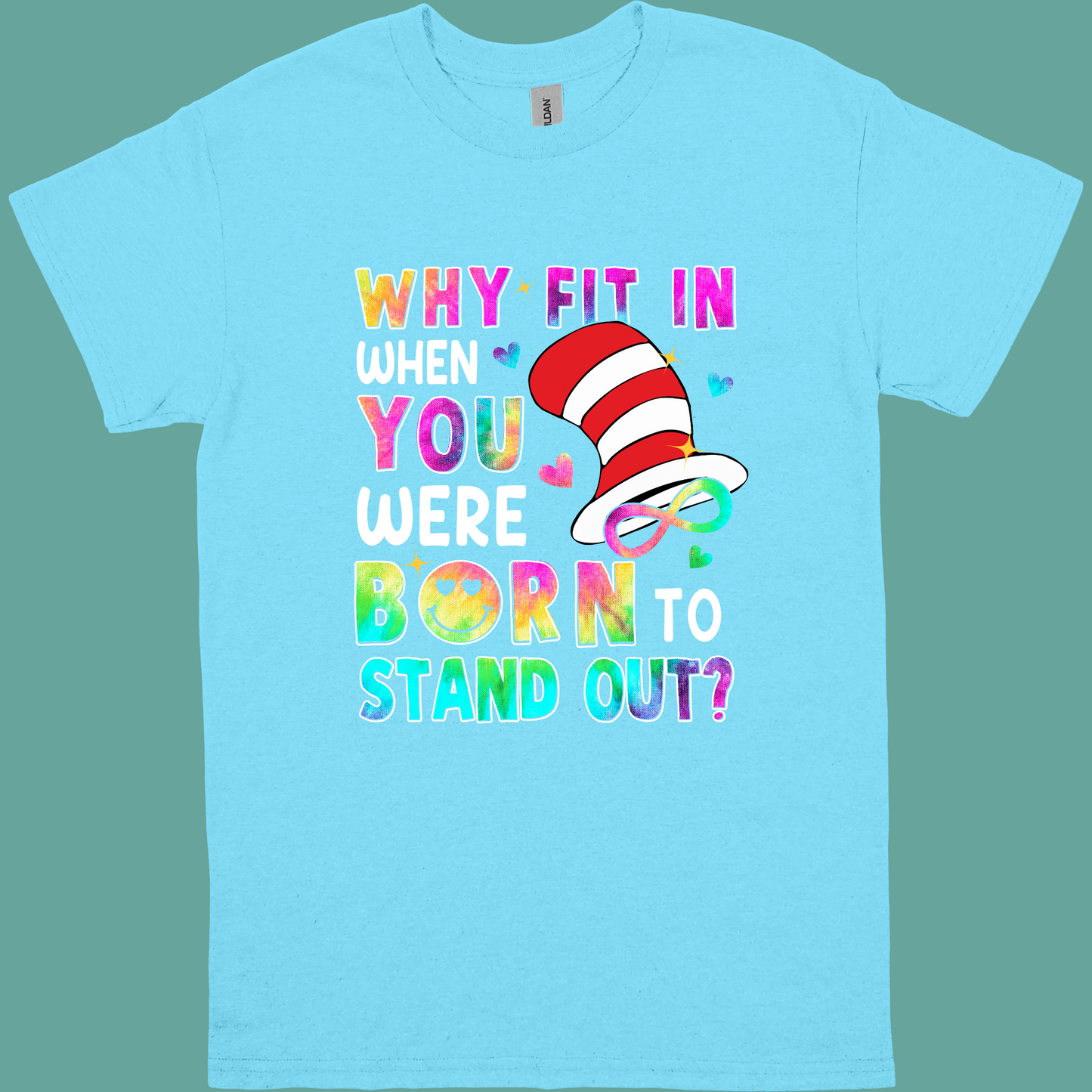 WHY FIT IN WHEN YOU WERE BORN TO STAND OUT ADULT/YOUTH TSHIRT