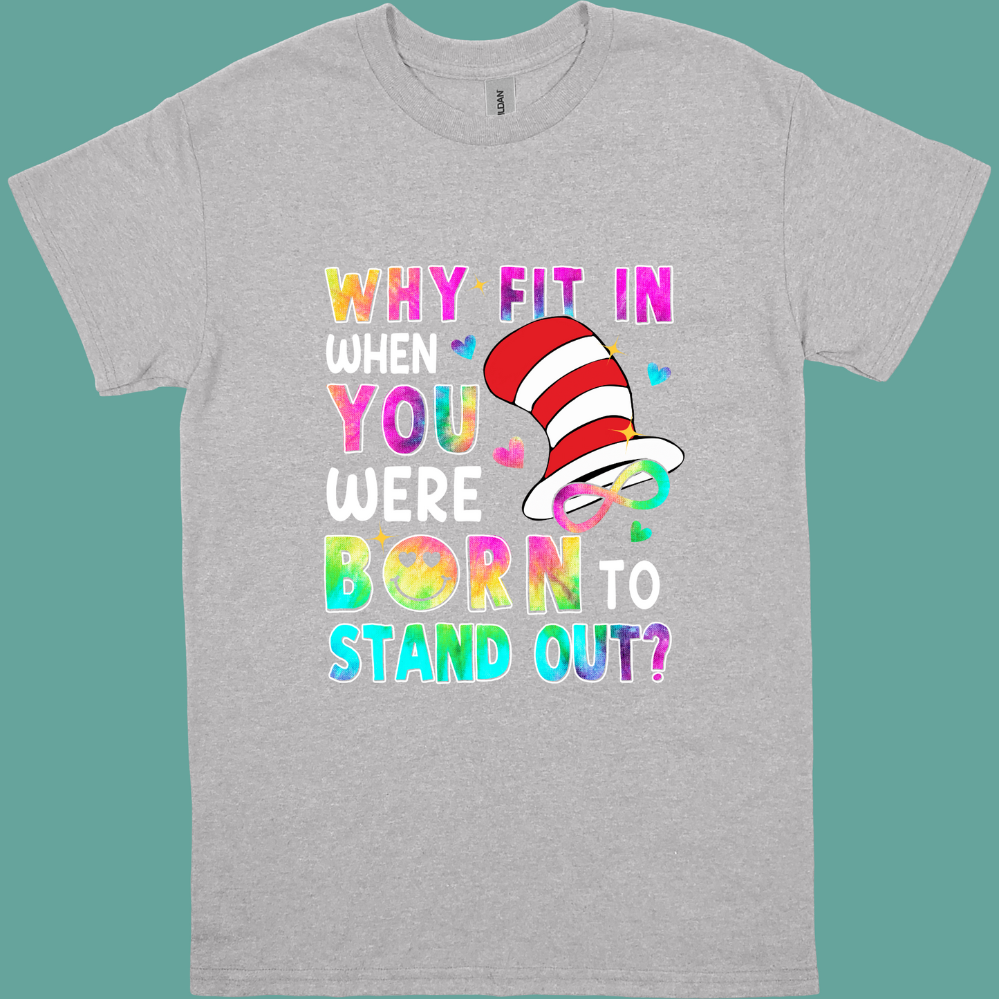 WHY FIT IN WHEN YOU WERE BORN TO STAND OUT ADULT/YOUTH TSHIRT