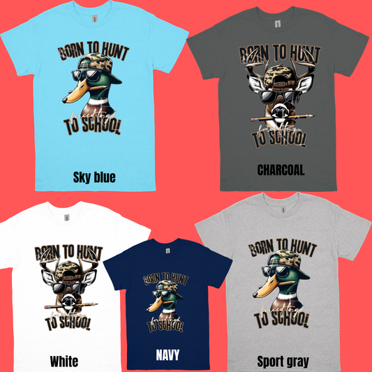 Born to Hunt, Forced to go to School shirt