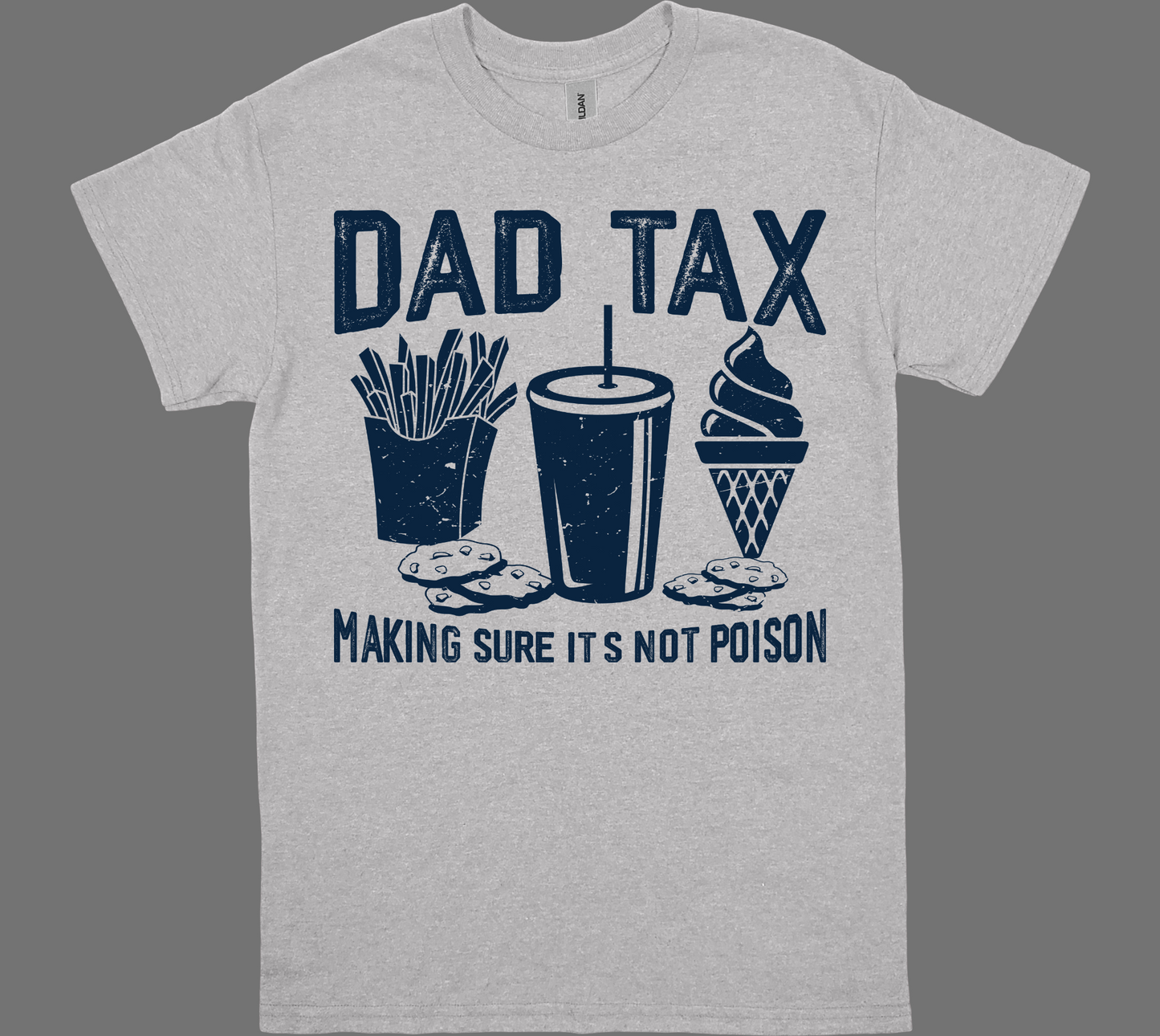 DAD TAX-MAKING SURE IT'S NOT POISON T-shirt