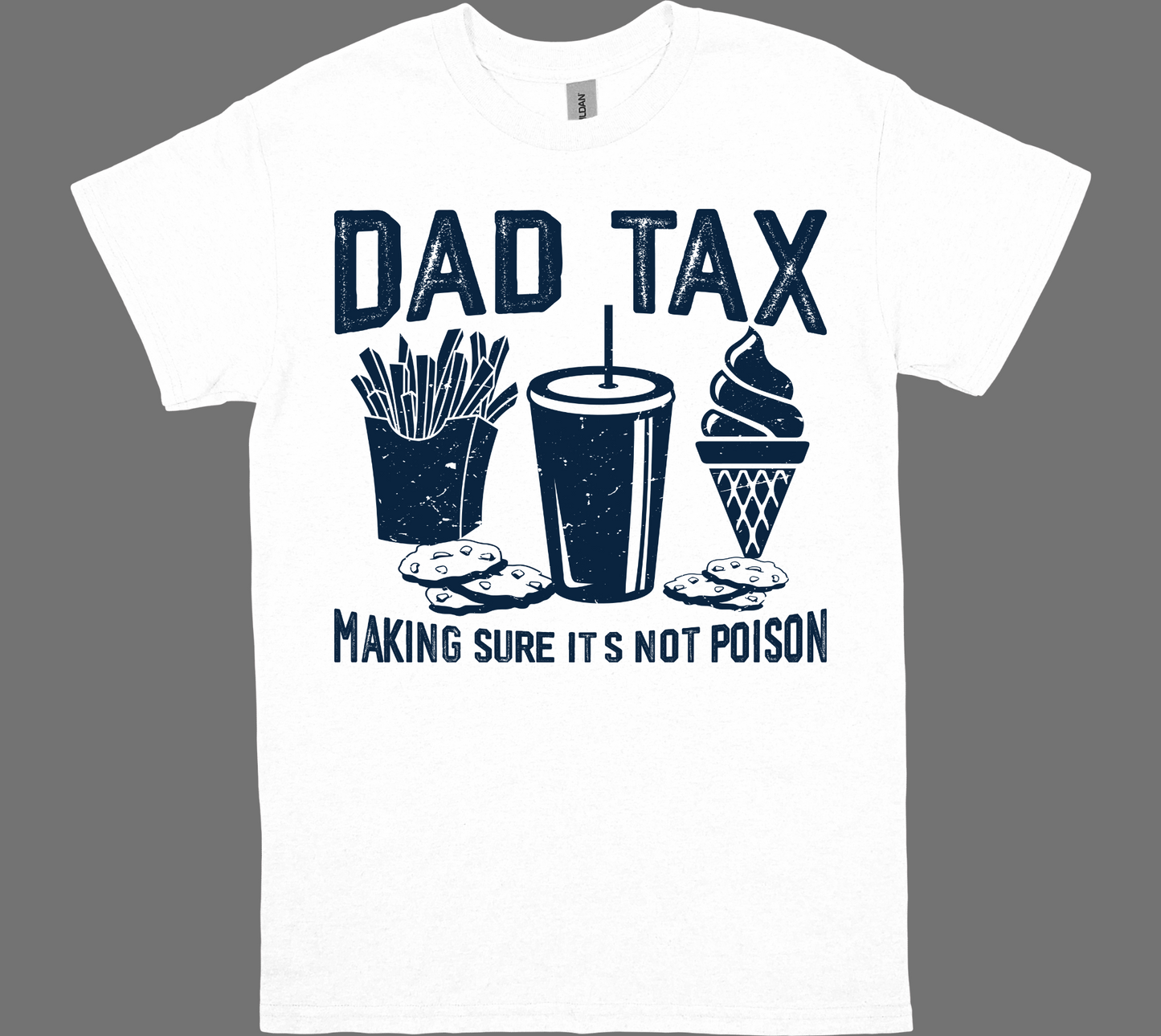 DAD TAX-MAKING SURE IT'S NOT POISON T-shirt