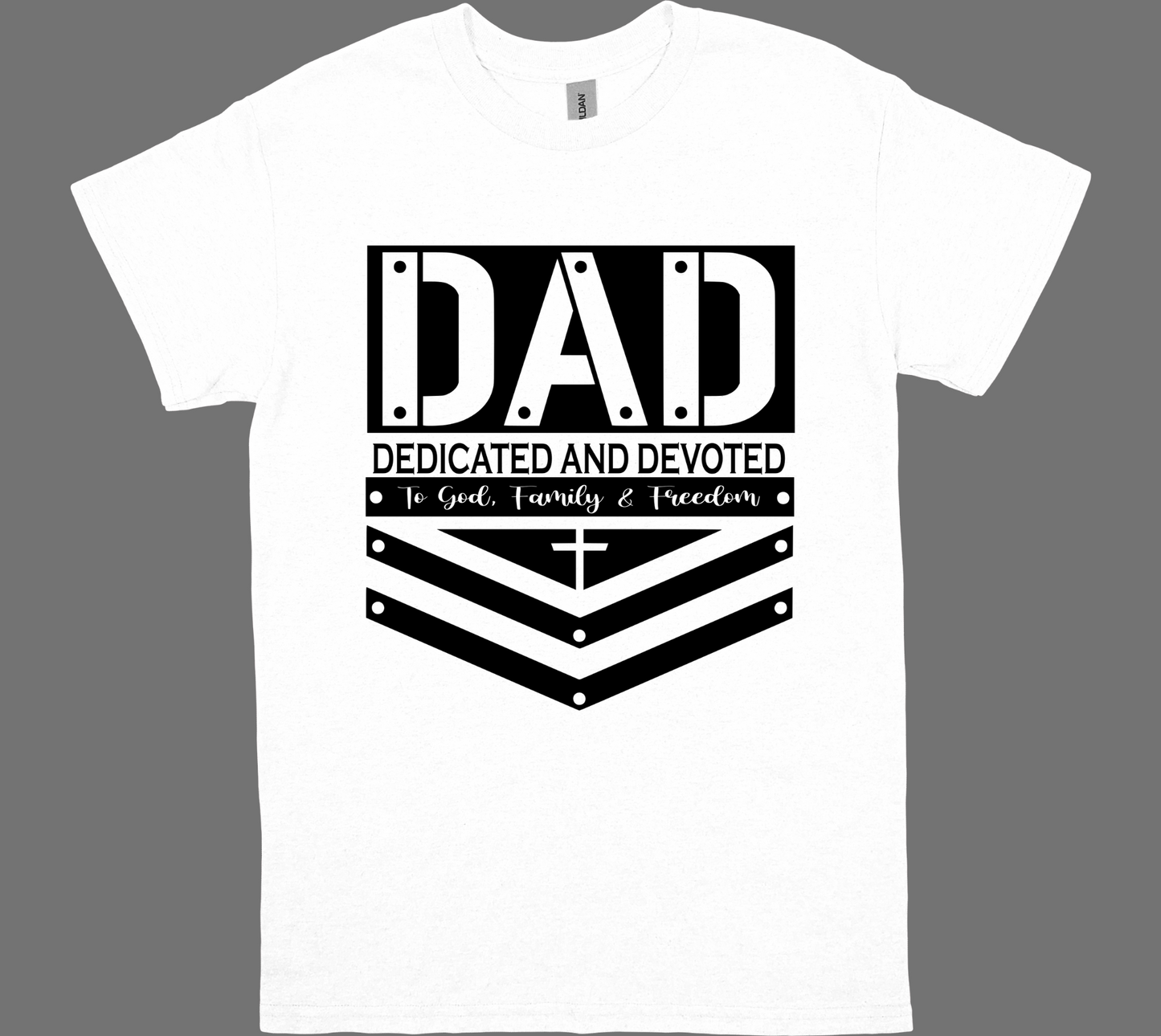 DAD-DEDICATED AND DEVOTED to GOD, FAMILY and FREEDOM  T-shirt