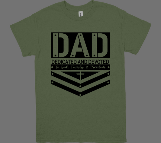 DAD-DEDICATED AND DEVOTED to GOD, FAMILY and FREEDOM  T-shirt