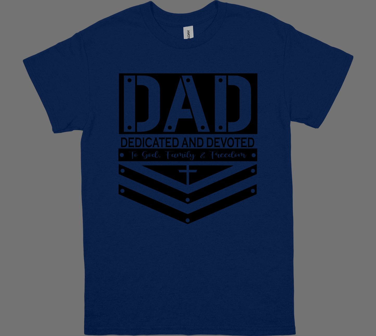 DAD-DEDICATED AND DEVOTED to GOD, FAMILY and FREEDOM  T-shirt