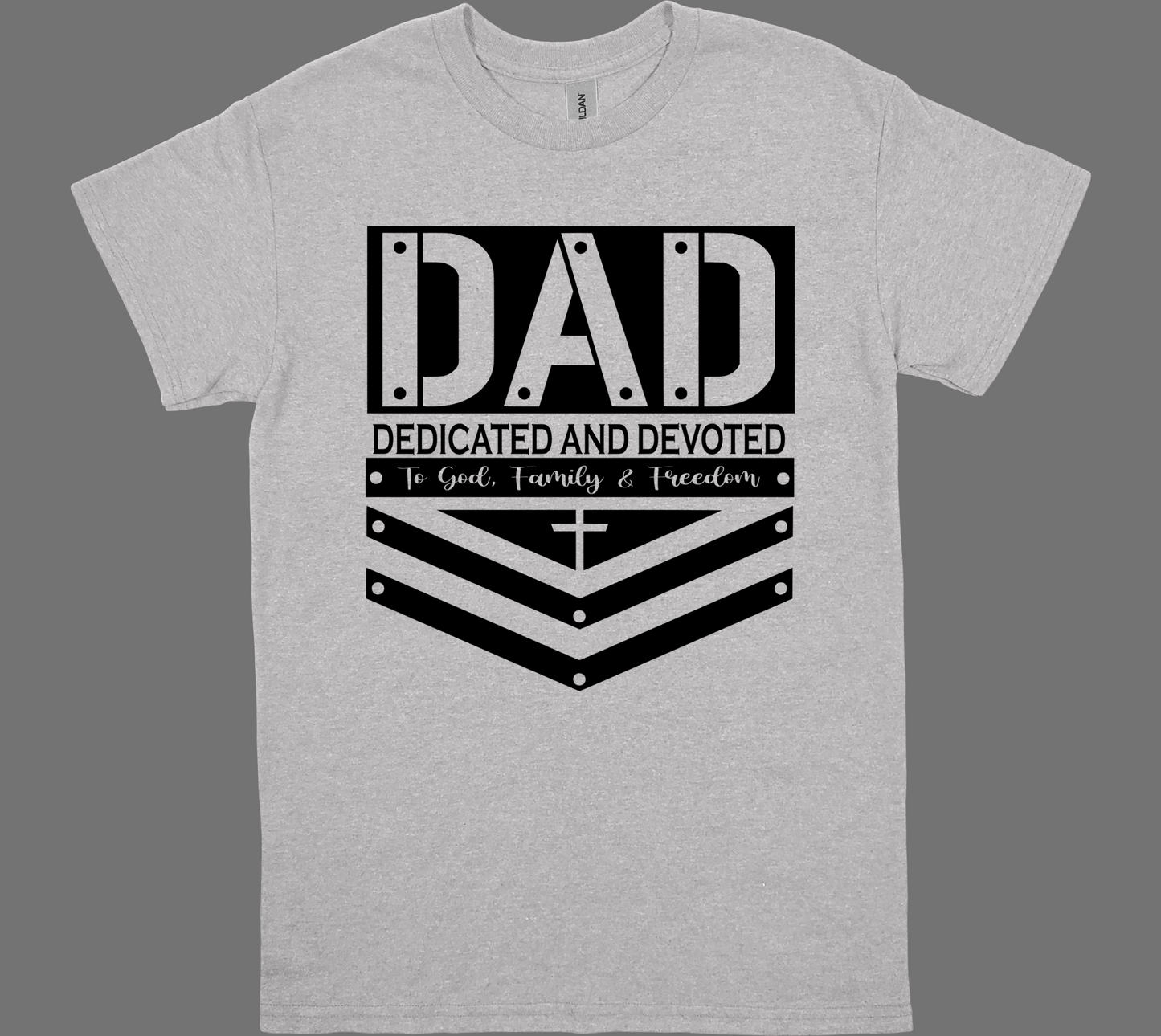 DAD-DEDICATED AND DEVOTED to GOD, FAMILY and FREEDOM  T-shirt