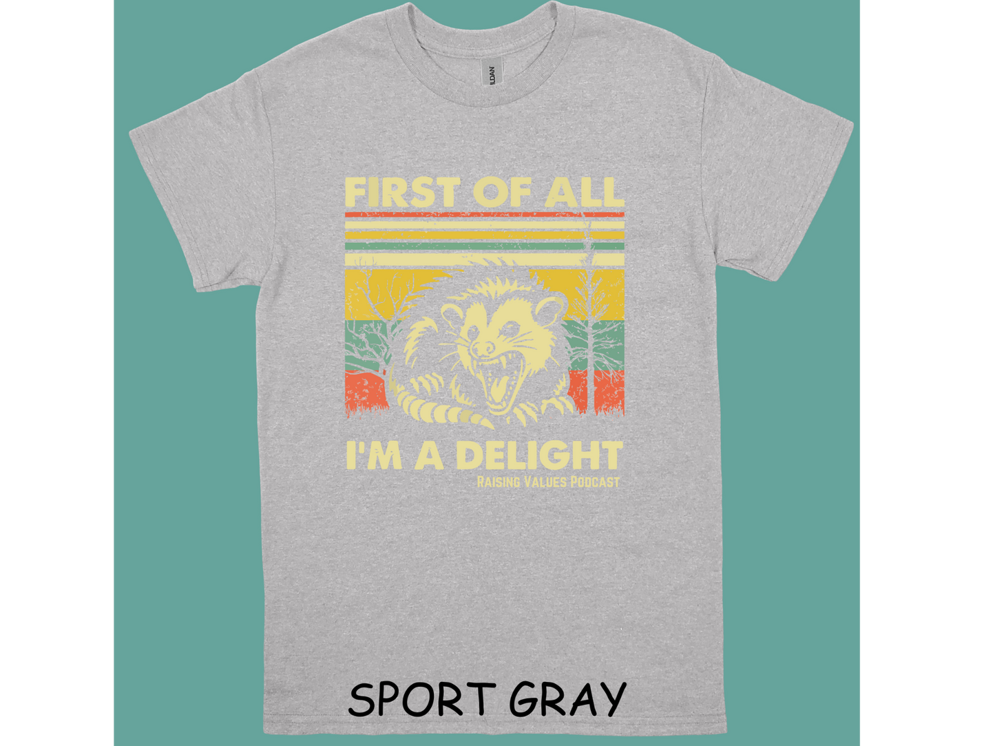 Raising Values First of all I'm a Delight t-shirt