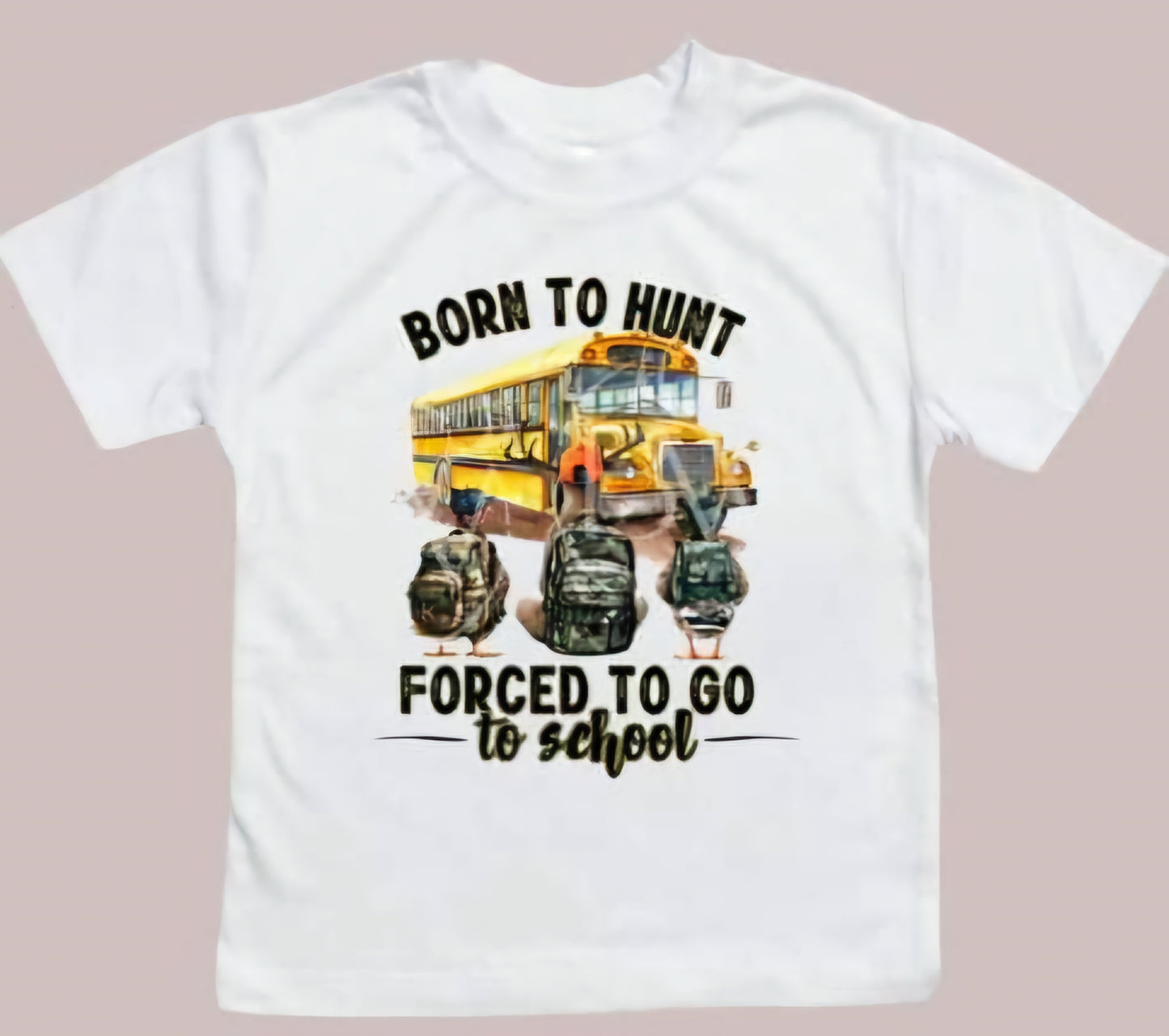 Born to Hunt, Forced to go to School shirt