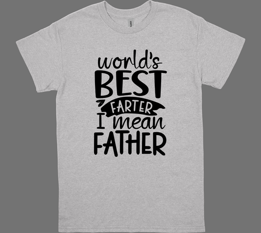 WORLD'S BEST FARTER, I MEAN FATHER T-shirt